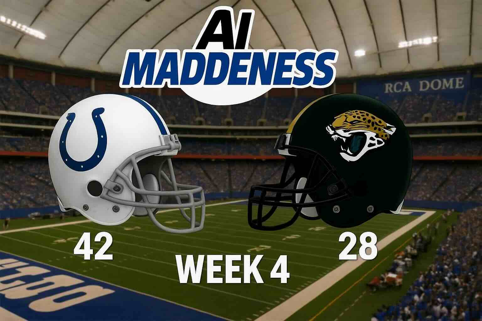 AI MADDENESS

WEEK 4

RCA DOME

42

28